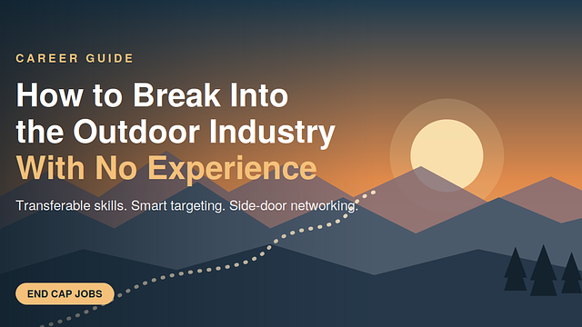 How to Break Into the Outdoor Industry with No Industry Experience